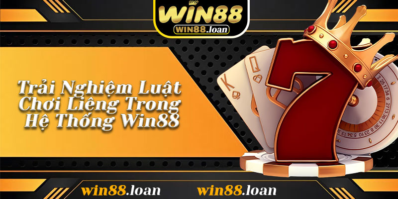 Trải Nghiệm Luật Chơi Liêng Trong Hệ Thống Win88