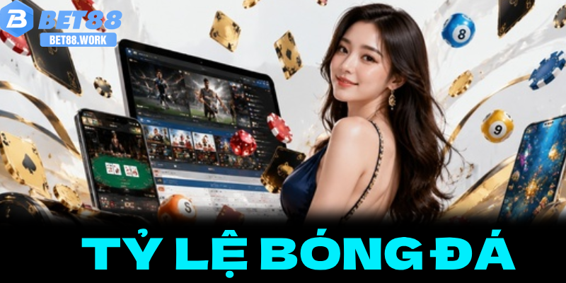Tỷ Lệ Bóng Đá – Cập Nhật Kèo Nhà Cái Chuẩn Xác Hôm Nay Tại Bet88